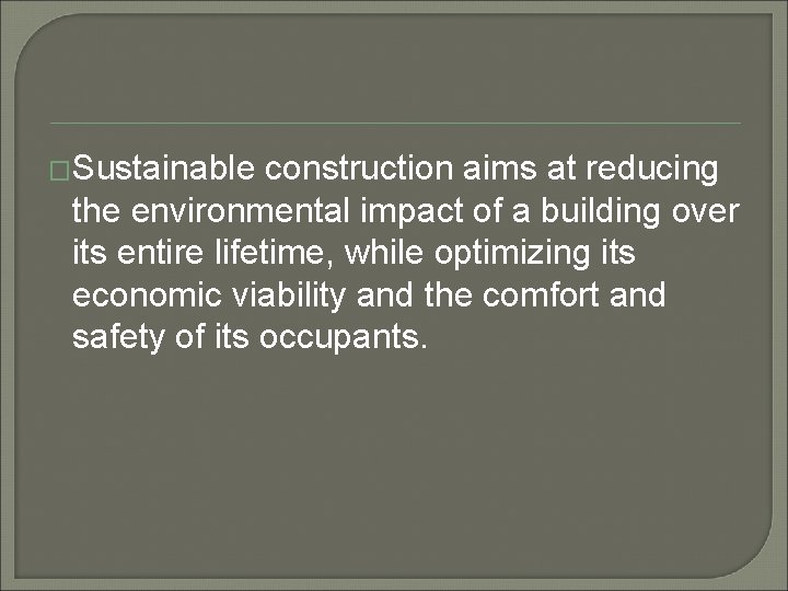 �Sustainable construction aims at reducing the environmental impact of a building over its entire