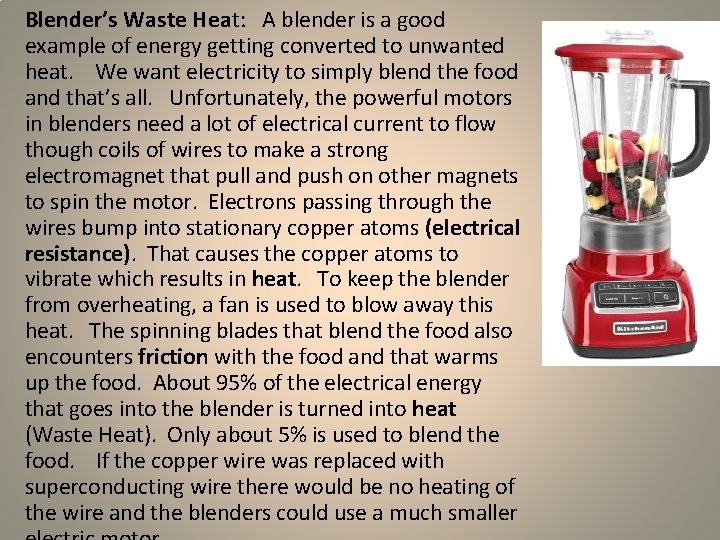 Blender’s Waste Heat: A blender is a good example of energy getting converted to
