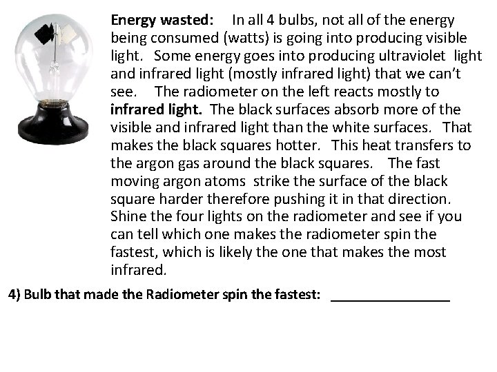 Energy wasted: In all 4 bulbs, not all of the energy being consumed (watts)