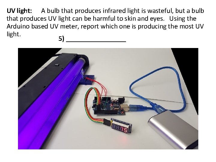 UV light: A bulb that produces infrared light is wasteful, but a bulb that