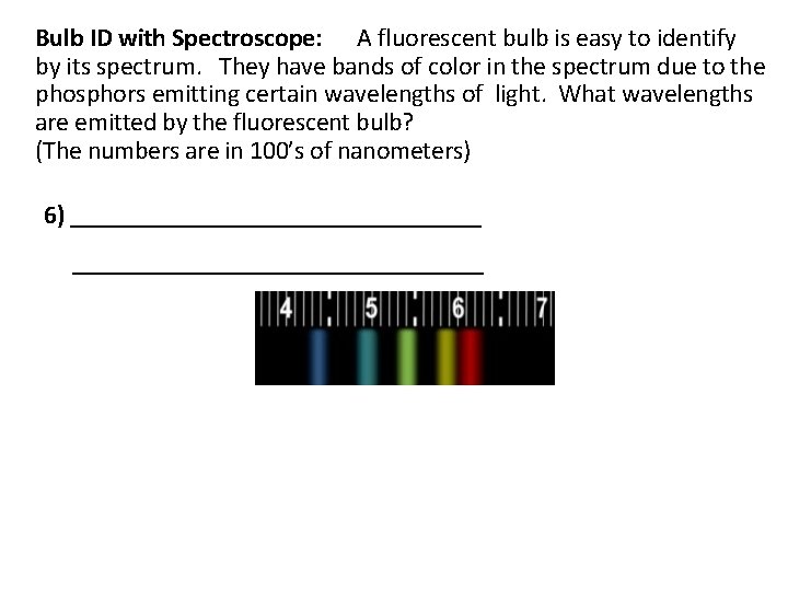 Bulb ID with Spectroscope: A fluorescent bulb is easy to identify by its spectrum.