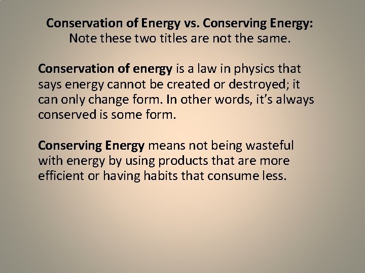 Conservation of Energy vs. Conserving Energy: Note these two titles are not the same.