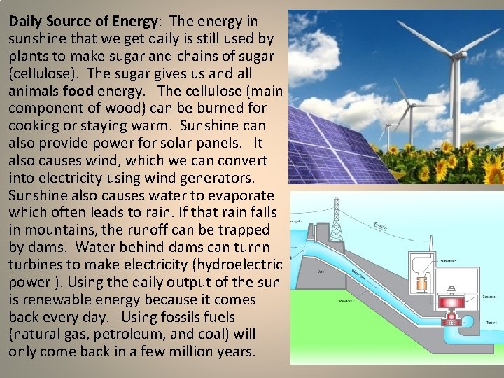 Daily Source of Energy: The energy in sunshine that we get daily is still