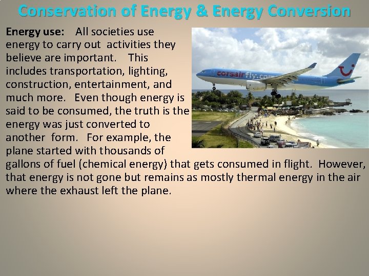 Conservation of Energy & Energy Conversion Energy use: All societies use energy to carry