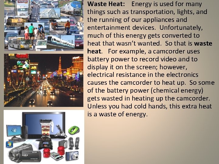 Waste Heat: Energy is used for many things such as transportation, lights, and the