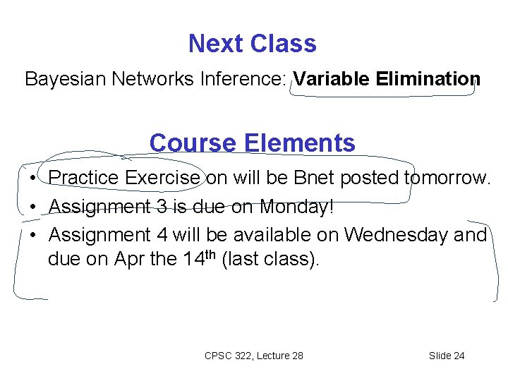 Next Class Bayesian Networks Inference: Variable Elimination Course Elements • Practice Exercise on will