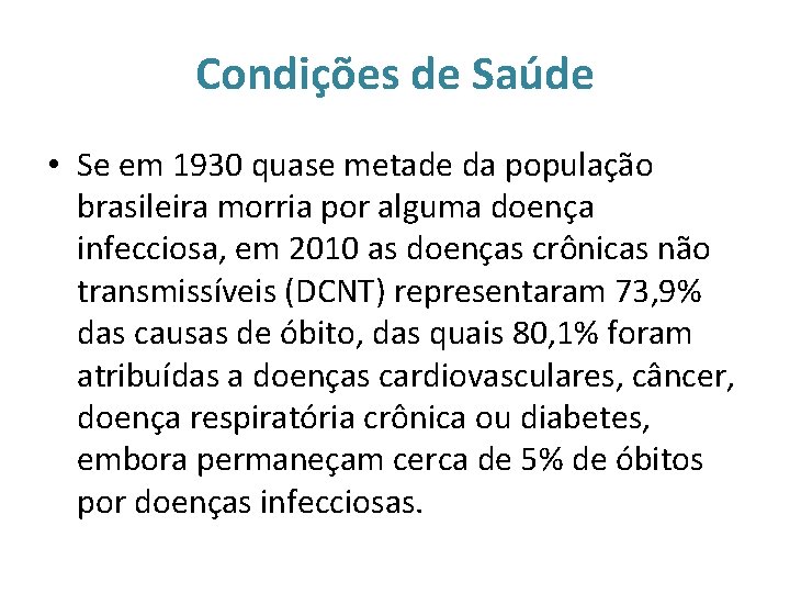 Condições de Saúde • Se em 1930 quase metade da população brasileira morria por
