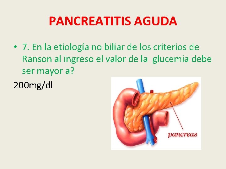 PANCREATITIS AGUDA • 7. En la etiología no biliar de los criterios de Ranson