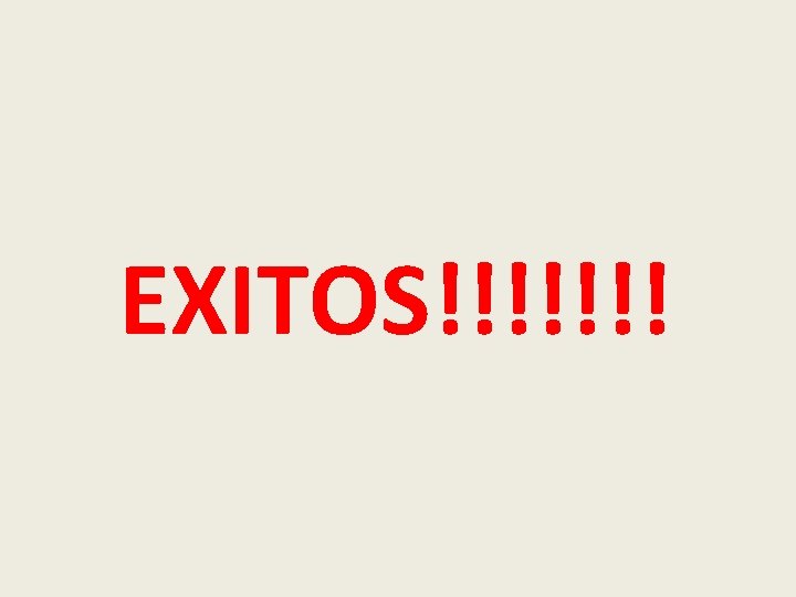 EXITOS!!!!!!! 