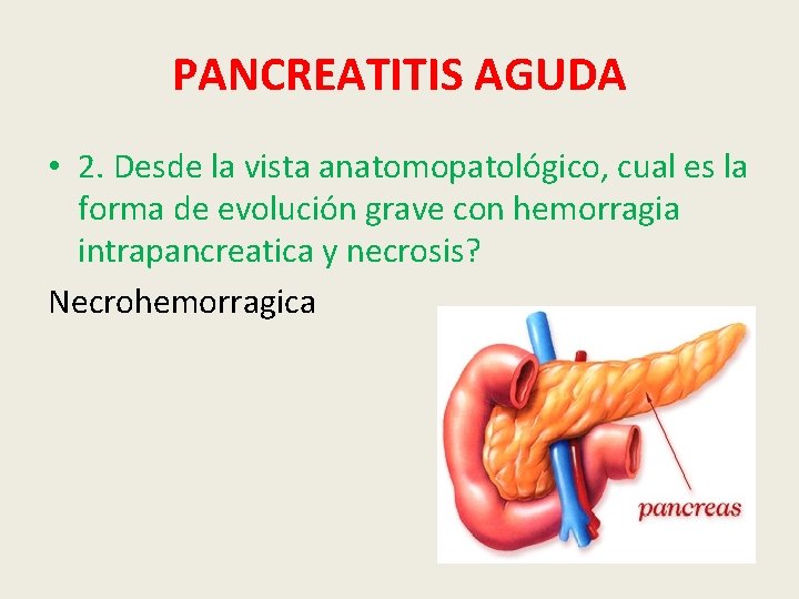 PANCREATITIS AGUDA • 2. Desde la vista anatomopatológico, cual es la forma de evolución