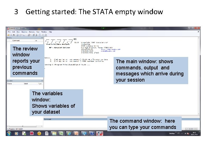 3 Getting started: The STATA empty window The review window reports your previous commands