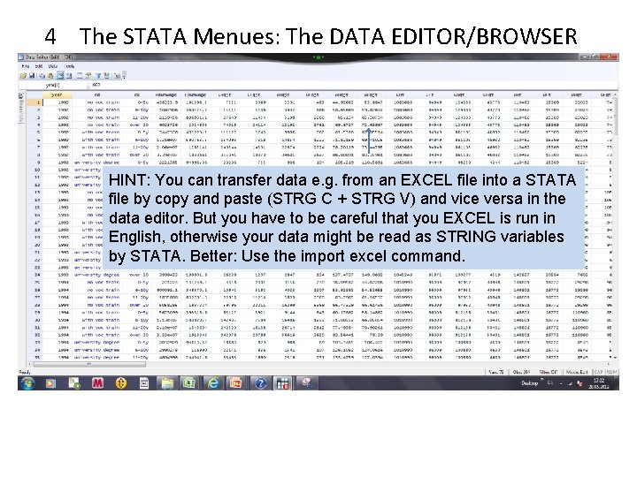 4 The STATA Menues: The DATA EDITOR/BROWSER HINT: You can transfer data e. g.