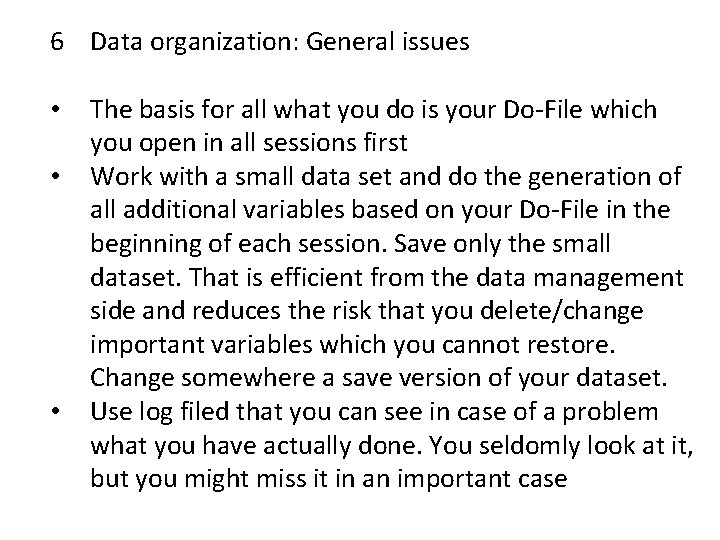 6 Data organization: General issues • • • The basis for all what you