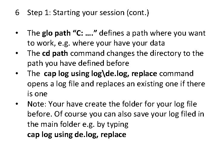 6 Step 1: Starting your session (cont. ) • • The glo path “C: