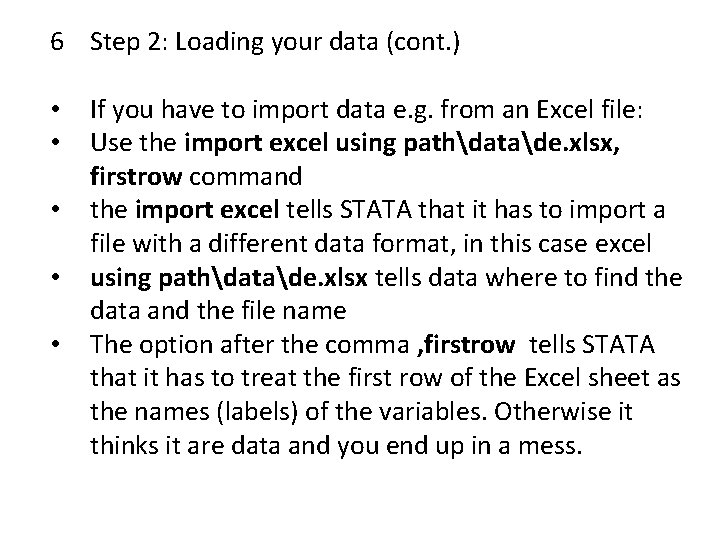 6 Step 2: Loading your data (cont. ) • • • If you have