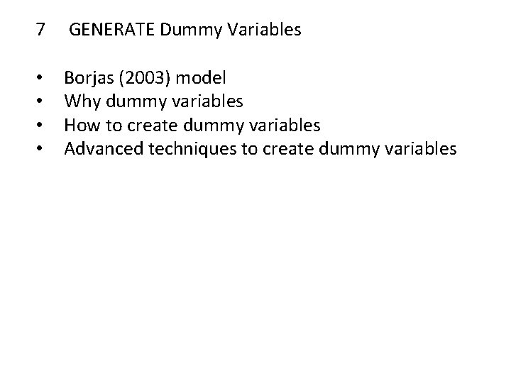7 GENERATE Dummy Variables • • Borjas (2003) model Why dummy variables How to