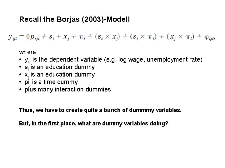 Recall the Borjas (2003)-Modell where • yijt is the dependent variable (e. g. log