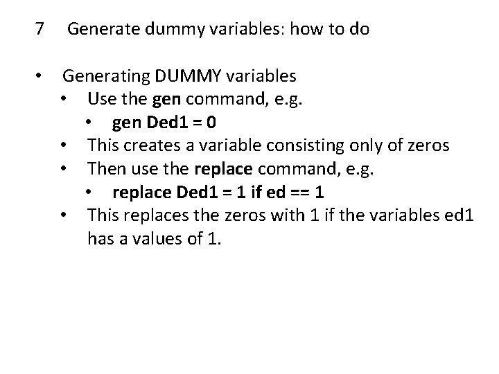 7 • Generate dummy variables: how to do Generating DUMMY variables • Use the