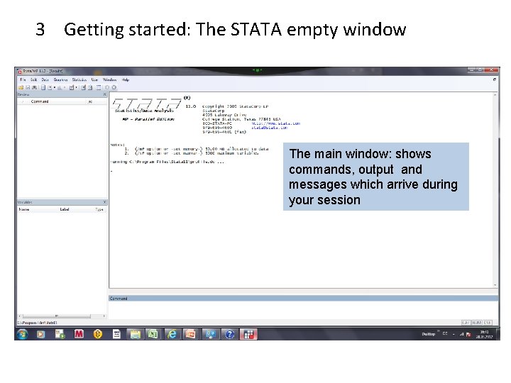 3 Getting started: The STATA empty window The main window: shows commands, output and