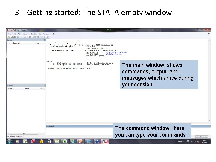3 Getting started: The STATA empty window The main window: shows commands, output and