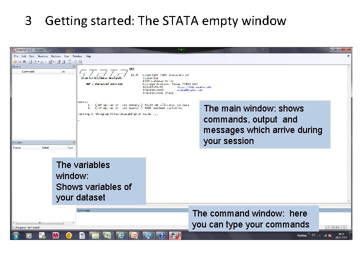 3 Getting started: The STATA empty window The main window: shows commands, output and