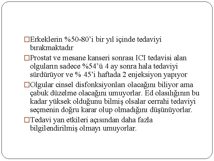 �Erkeklerin %50 -80’i bir yıl içinde tedaviyi bırakmaktadır �Prostat ve mesane kanseri sonrası ICI