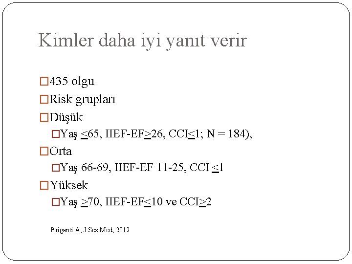 Kimler daha iyi yanıt verir � 435 olgu �Risk grupları �Düşük �Yaş <65, IIEF-EF>26,