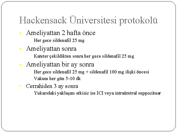 Hackensack Üniversitesi protokolü • Ameliyattan 2 hafta önce – Her gece sildenafil 25 mg