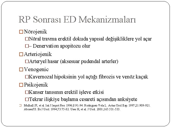 RP Sonrası ED Mekanizmaları � Nörojenik �Nöral travma erektil dokuda yapısal değişikliklere yol açar