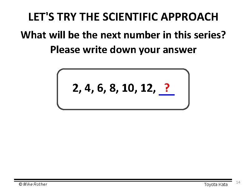 LET'S TRY THE SCIENTIFIC APPROACH What will be the next number in this series?