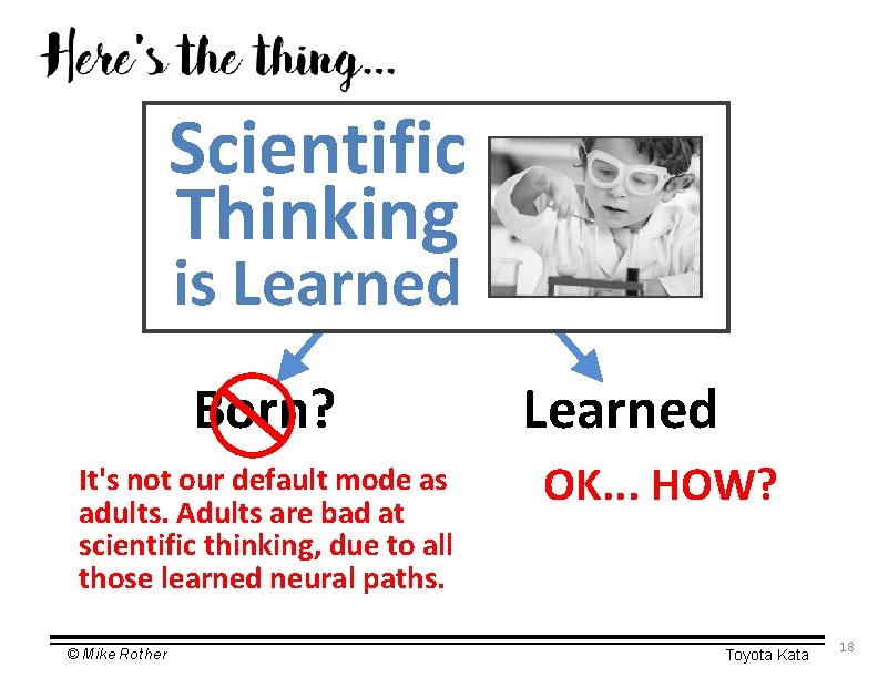 Scientific Thinking is Learned Born? It's not our default mode as adults. Adults are