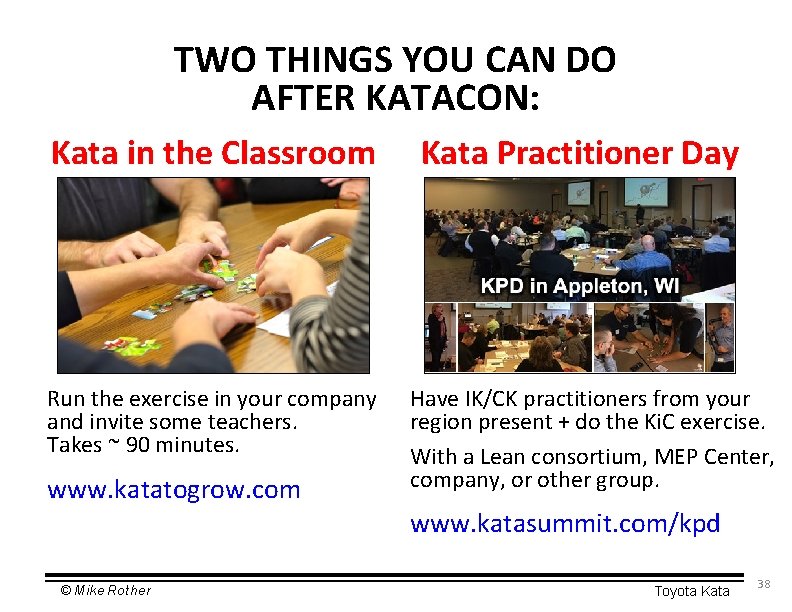 TWO THINGS YOU CAN DO AFTER KATACON: Kata in the Classroom Run the exercise