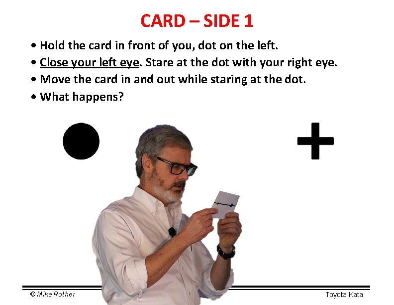 CARD – SIDE 1 • Hold the card in front of you, dot on