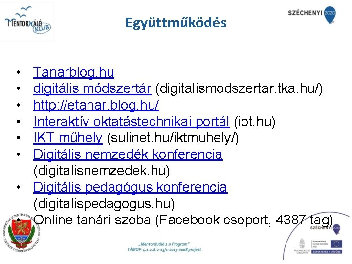 Együttműködés • • • Tanarblog. hu digitális módszertár (digitalismodszertar. tka. hu/) http: //etanar. blog.