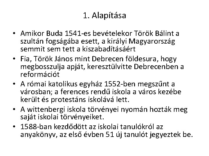 1. Alapítása • Amikor Buda 1541 -es bevételekor Török Bálint a szultán fogságába esett,