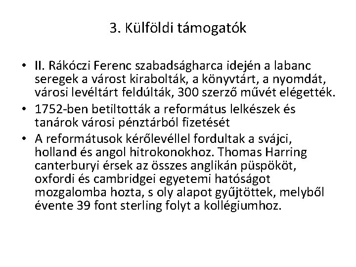 3. Külföldi támogatók • II. Rákóczi Ferenc szabadságharca idején a labanc seregek a várost