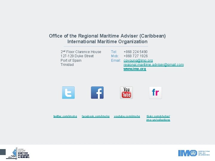 Office of the Regional Maritime Adviser (Caribbean) International Maritime Organization 2 nd Floor Clarence