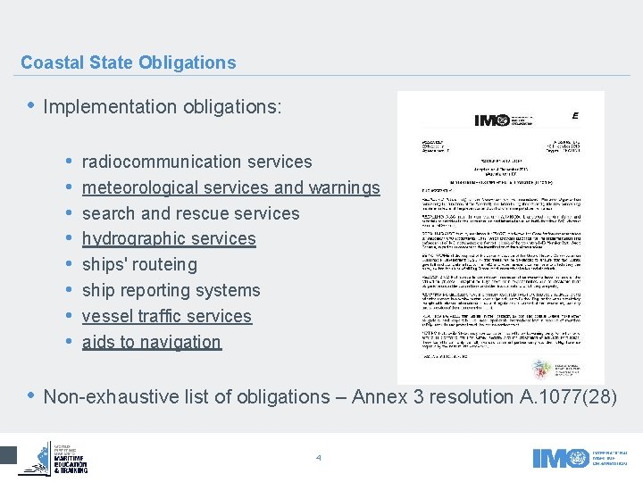 Coastal State Obligations • Implementation obligations: • • radiocommunication services meteorological services and warnings