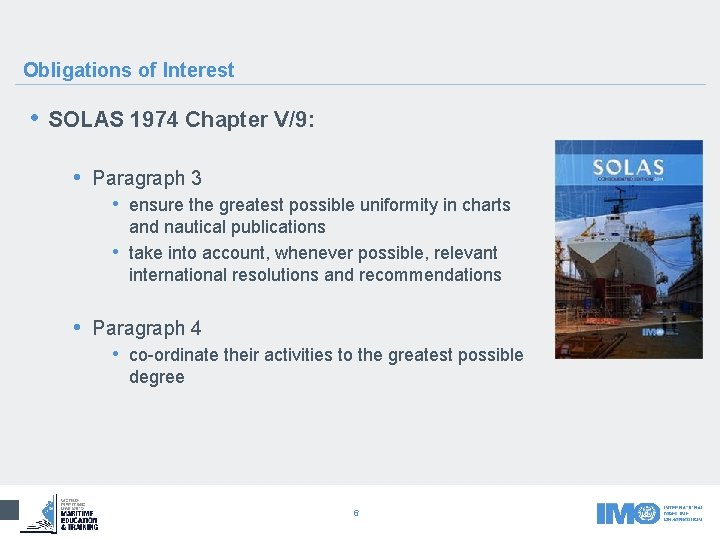 Obligations of Interest • SOLAS 1974 Chapter V/9: • Paragraph 3 • ensure the