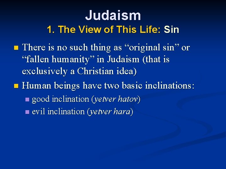 Judaism 1. The View of This Life: Sin There is no such thing as