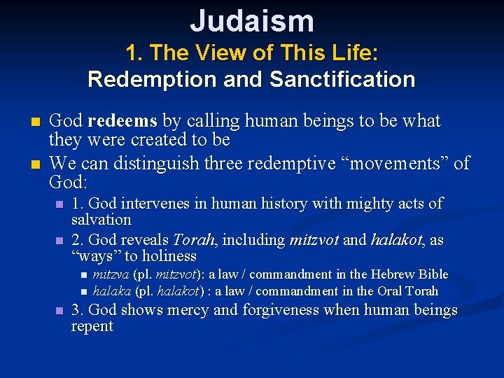 Judaism 1. The View of This Life: Redemption and Sanctification n n God redeems