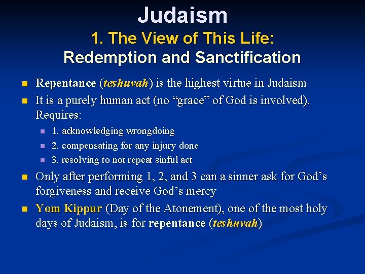 Judaism 1. The View of This Life: Redemption and Sanctification n n Repentance (teshuvah)