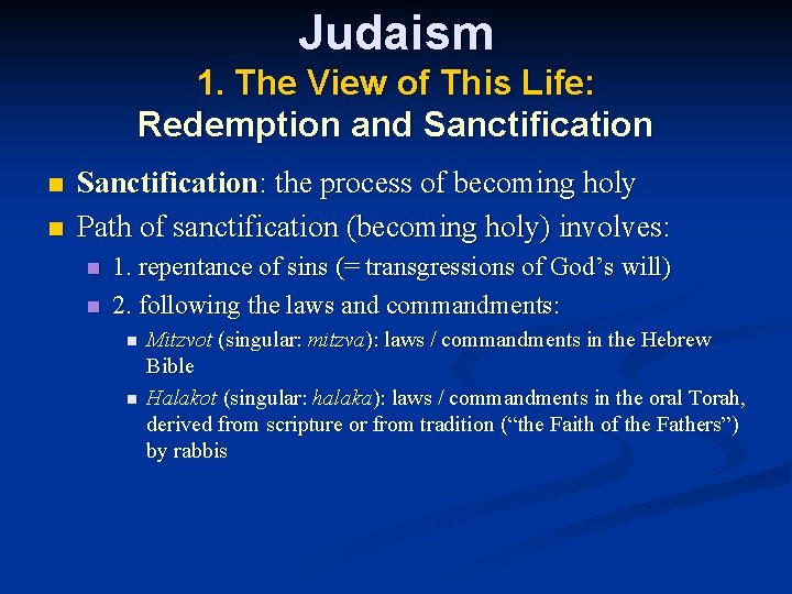 Judaism 1. The View of This Life: Redemption and Sanctification n n Sanctification: the