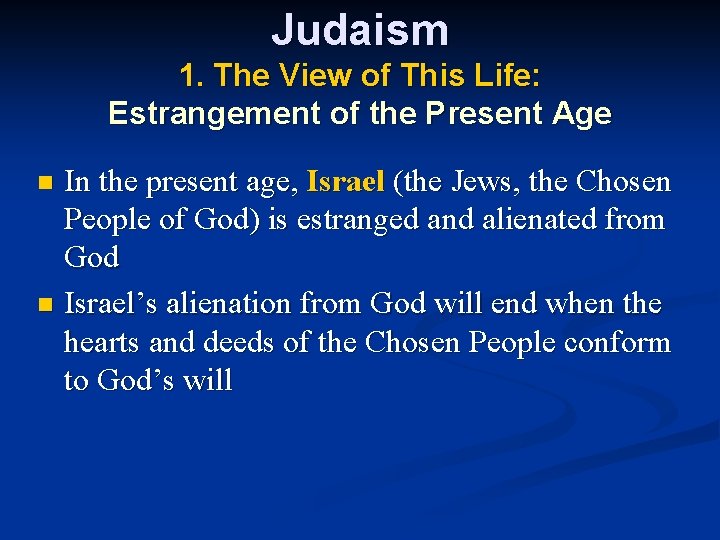 Judaism 1. The View of This Life: Estrangement of the Present Age In the