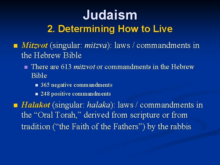 Judaism 2. Determining How to Live n Mitzvot (singular: mitzva): laws / commandments in