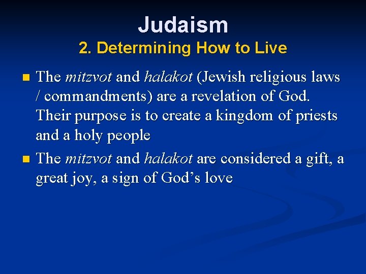 Judaism 2. Determining How to Live The mitzvot and halakot (Jewish religious laws /