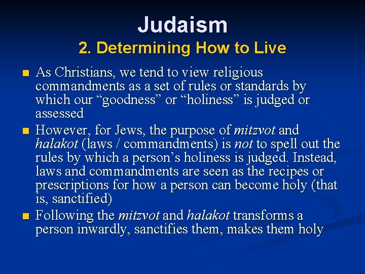 Judaism 2. Determining How to Live n n n As Christians, we tend to
