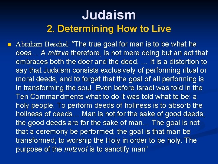 Judaism 2. Determining How to Live n Abraham Heschel: “The true goal for man