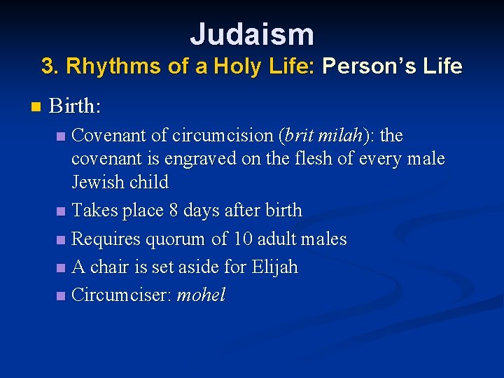 Judaism 3. Rhythms of a Holy Life: Person’s Life n Birth: Covenant of circumcision