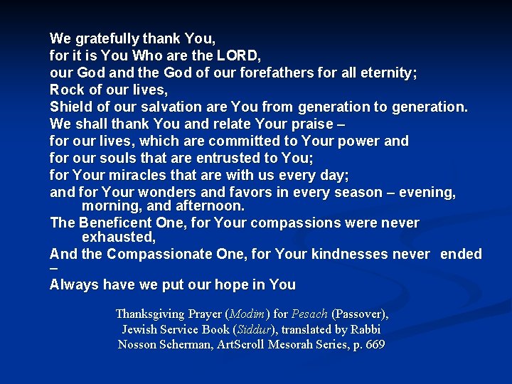 We gratefully thank You, for it is You Who are the LORD, our God